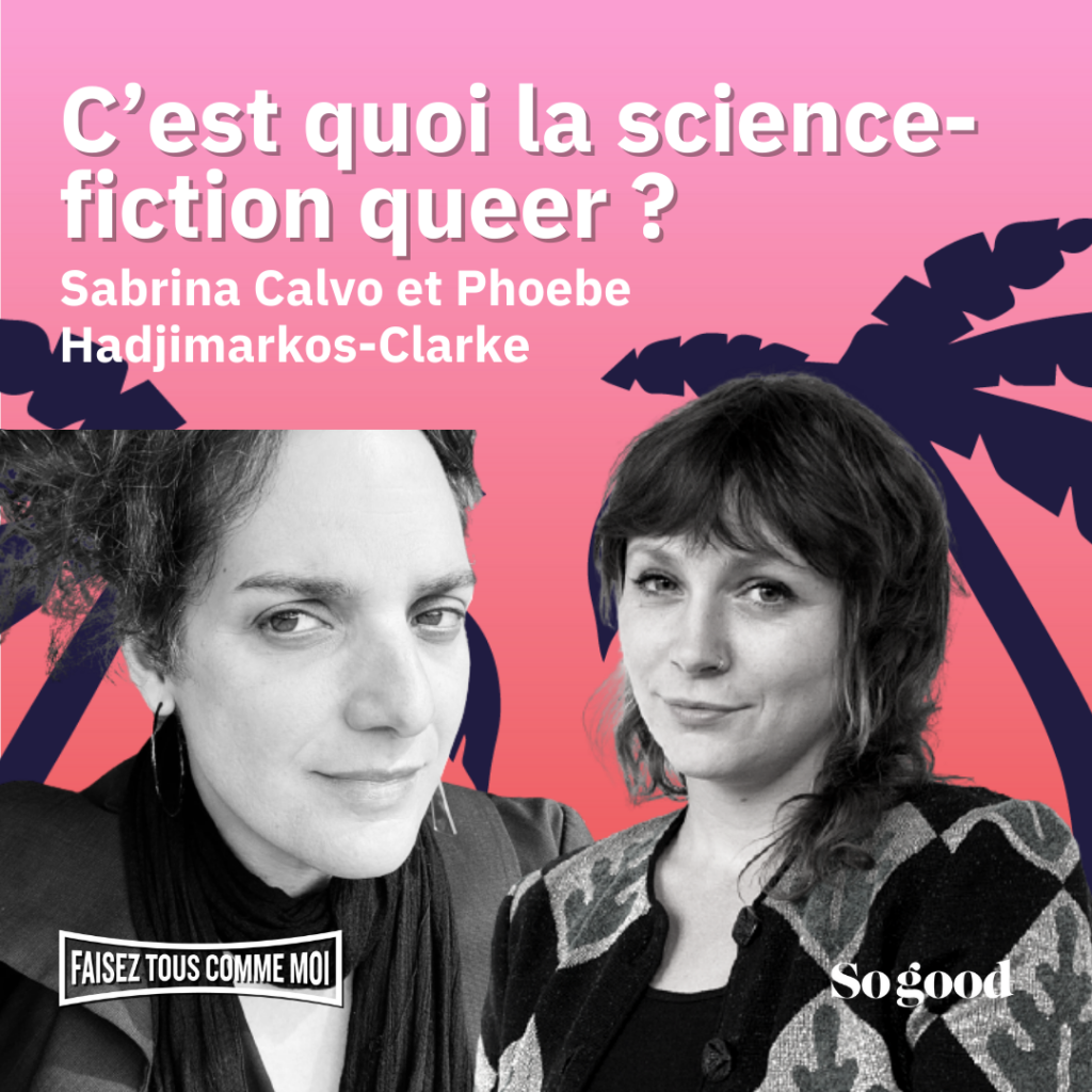Épisode C'est quoi la sciencefiction queer ? Avec Sabrina Calvo et